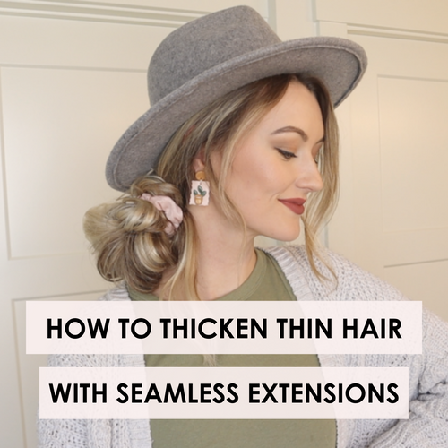 How To Thicken Fine Hair With Seamless Extensions