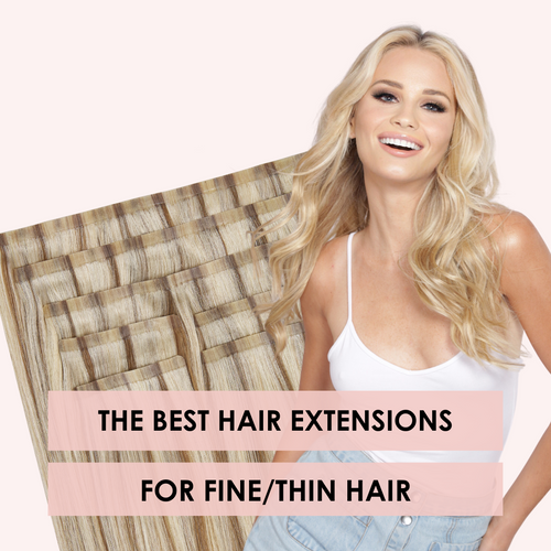 The Best Extensions For Thin/Fine Hair Types