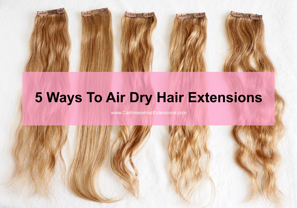 air dry extensions Cashmere Hair