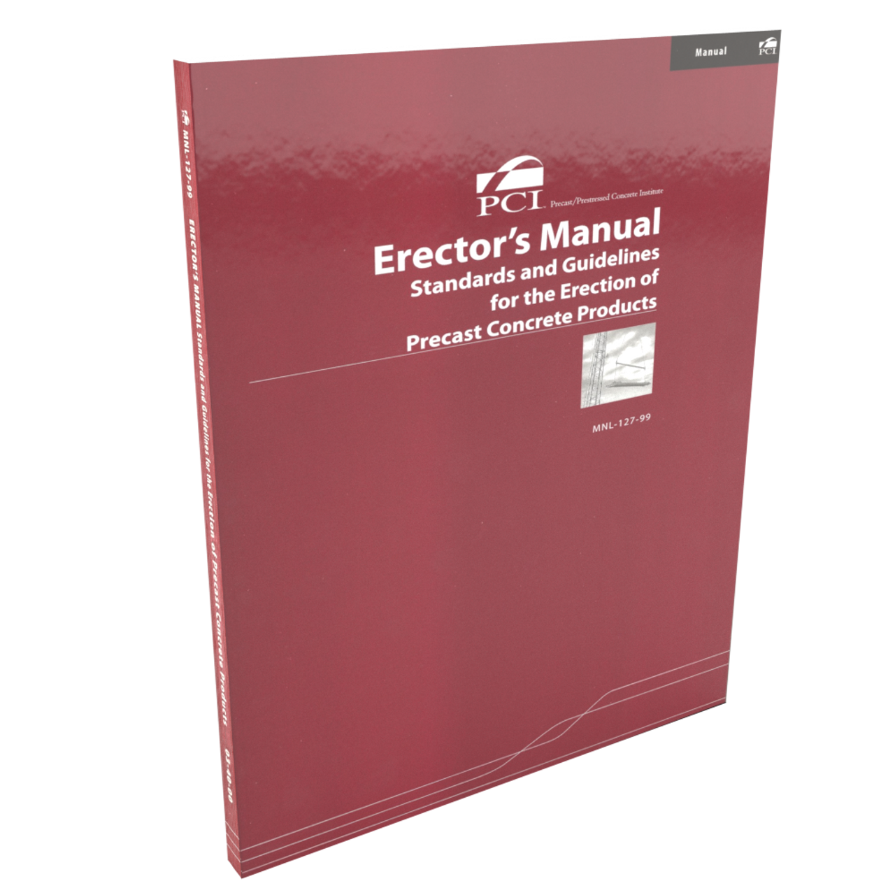 PCI Erector's Manual: Standards and Guidelines for the Erection of Precast Concrete Products PCI Erector's Manual: Standards and Guidelines for the Erection of Precast Concrete Products