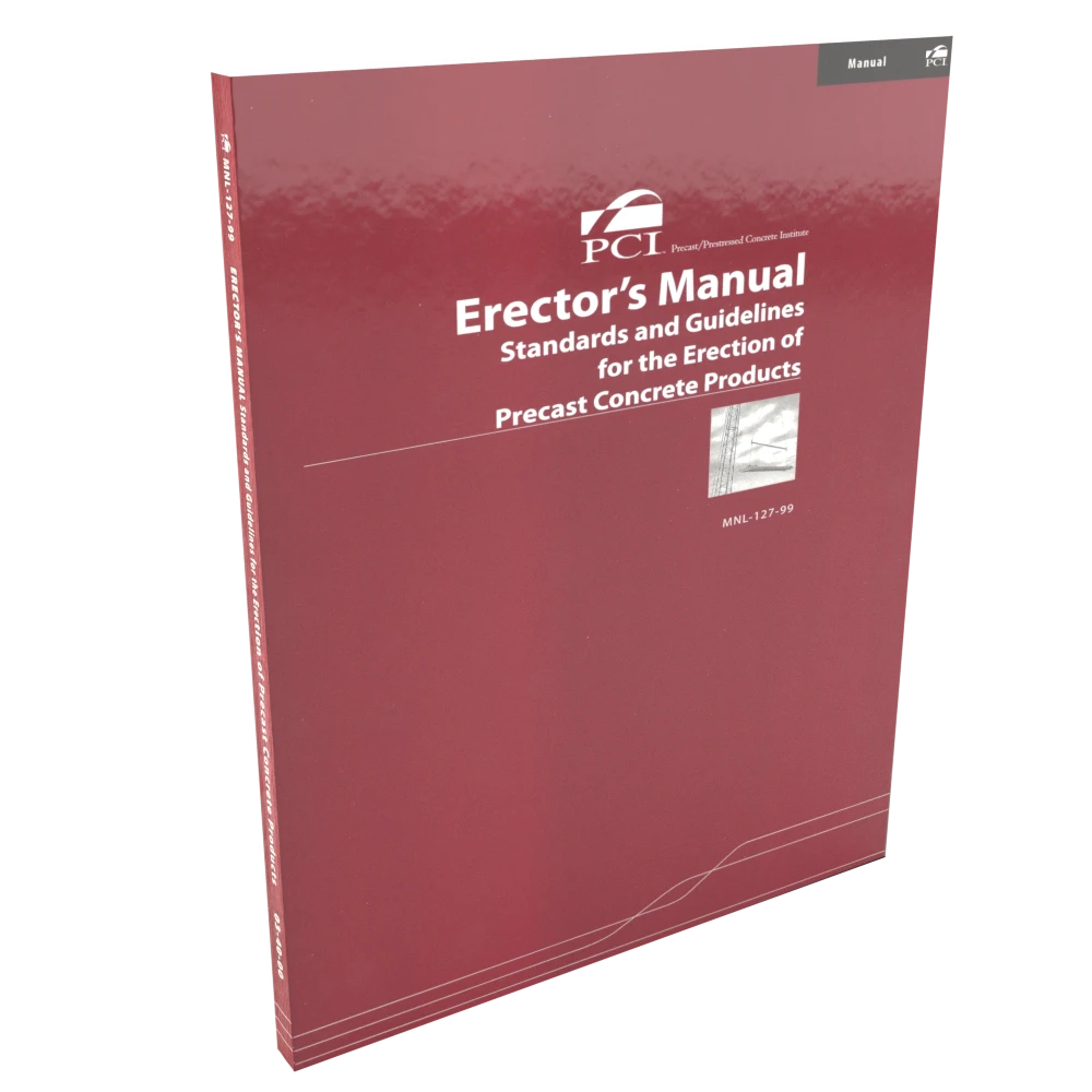 PCI Erector's Manual: Standards and Guidelines for the Erection of Precast Concrete Products