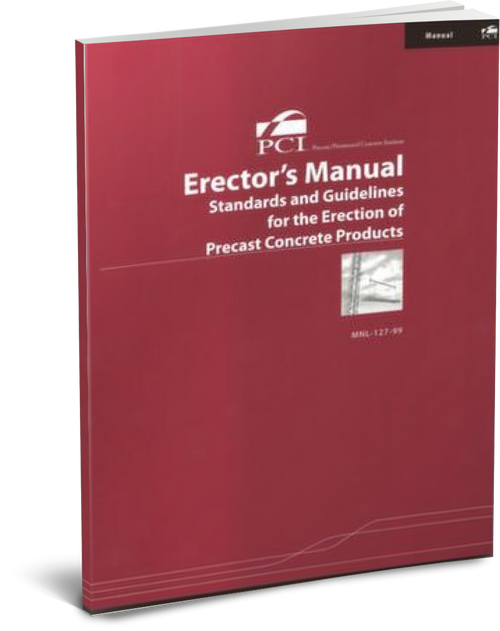 PCI Erectors' Manual - Standards and Guidelines for the Erection of Precast Concrete Products