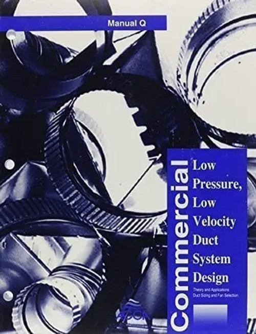 Manual Q - Commercial Low Pressure, Low Velocity Duct System Design Manual Q - Commercial Low Pressure, Low Velocity Duct System Design