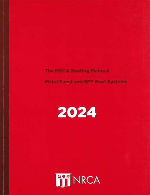 NRCA Roofing Manual: Metal Panel and SPF Roof Systems 2024