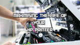 How to Maximise The Life of Your HP Printer How to Maximise The Life of Your HP Printer