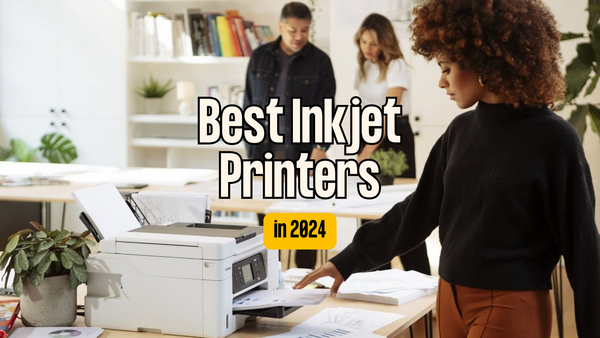 Best Inkjet Printer: Rated by Inkjet Experts