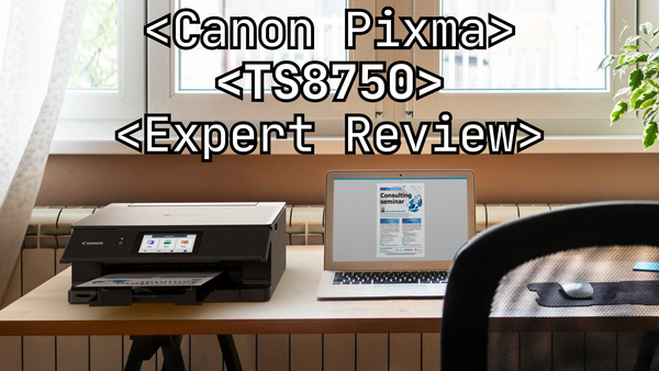 Canon Pixma TS8750 Review