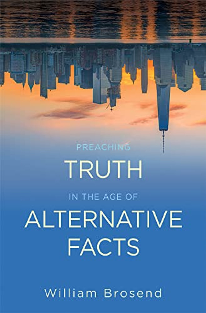 Preaching Truth In The Age Of Alternative Facts Episcopal Shoppe