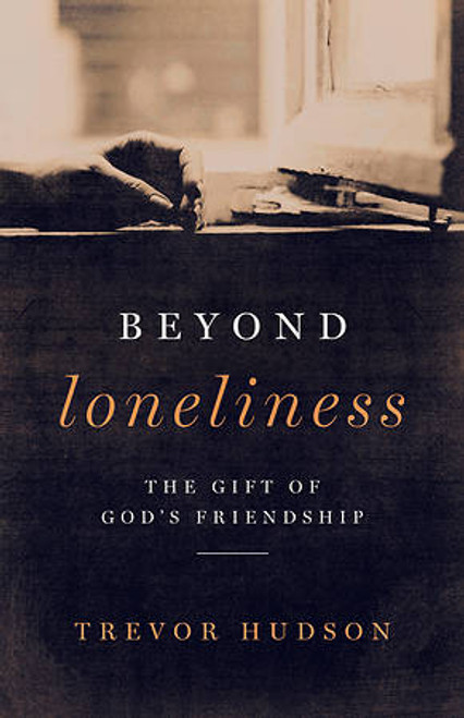 Beyond Lonliness: The Gift of God's Friendship