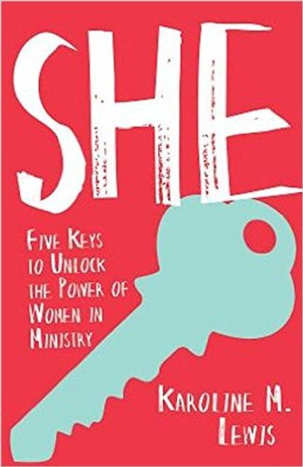 She: Five Keys to Unlock the Power of Women in Ministry