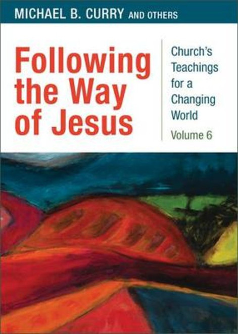 Following the Way of Jesus (Church's Teaching for a Changing World: Volume 6)