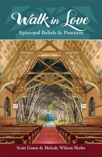 Walk in Love: Episcopal Beliefs and Practices 