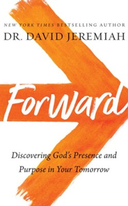 Forward: Discovering God's Presence and Purpose in Your Tomorrow