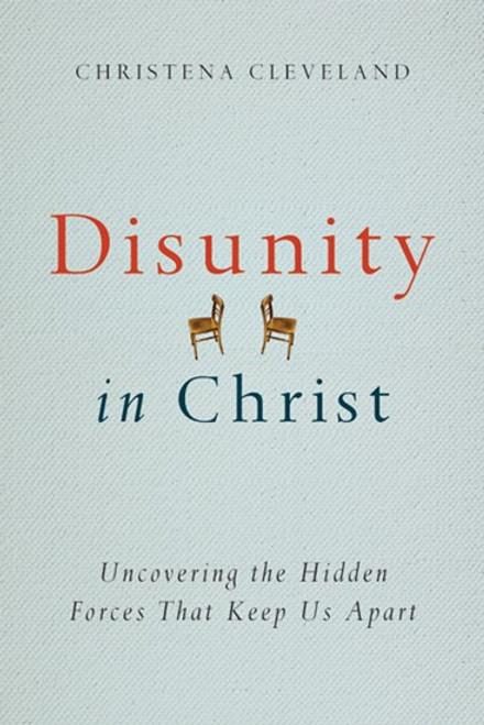 Disunity in Christ: Uncovering the Hidden Forces That Keep Us Apart