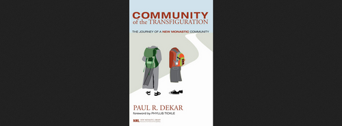 Community of the Transfiguration: The Journey of a New Monastic Community (New Monastic Library: Resources for Radical Discipleship)