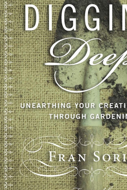 Digging Deep: Unearthing You’re Creative Roots Through Gardening