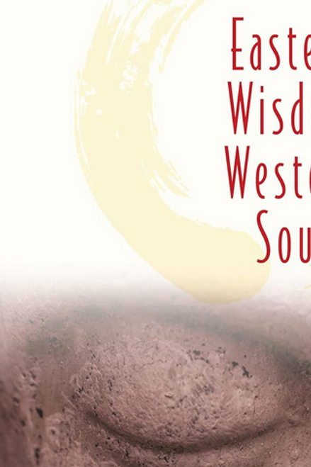 EASTERN WISDOM WESTERN SOUL: 111 Meditations for Everyday Enlightenment