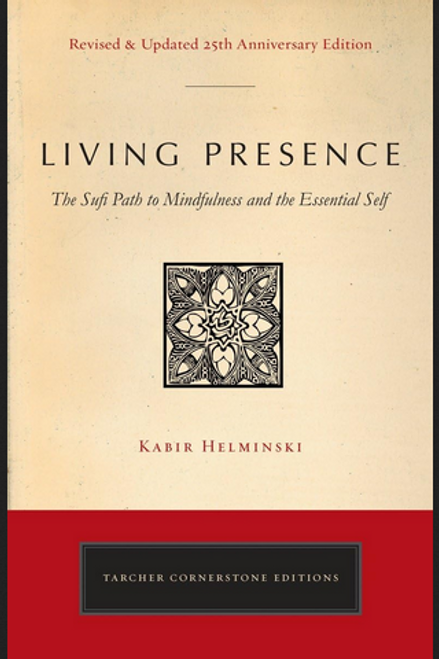 Living Presence (Revised): The Sufi Path to Mindfulness and the Essential Self 
