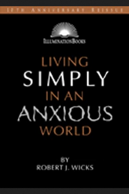 Living Simply in an Anxious World (Illuminationbooks) 