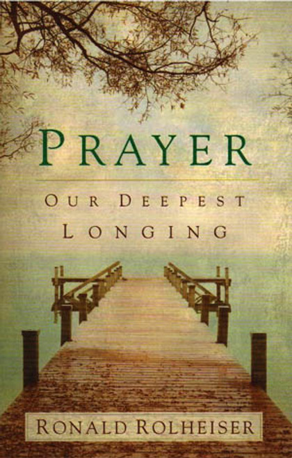 Prayer: Our Deepest Longin