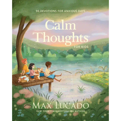 Calm Thoughts For Kids : 90 Devotions For Anxious Days