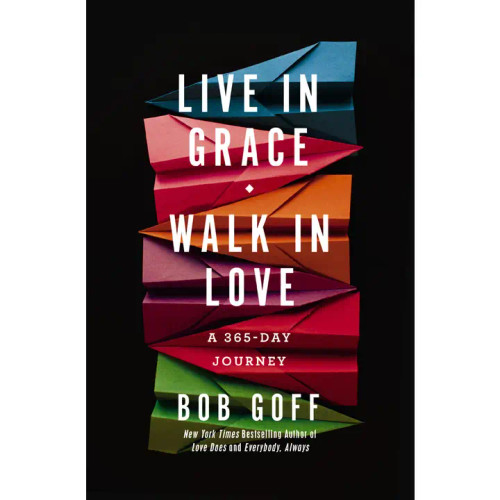 Live in Grace, Walk in Love by Bob Goff