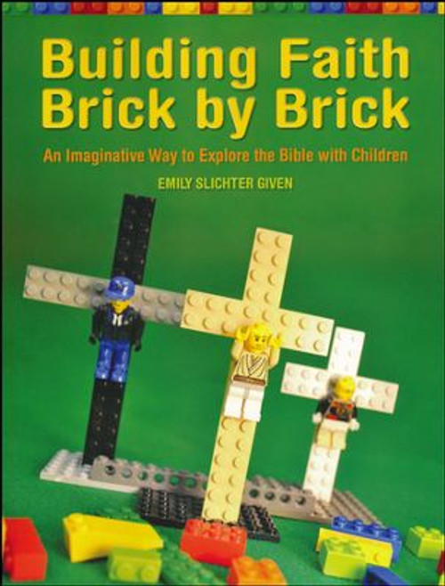 Building Faith Brick by Brick  An Imaginative Way to Explore the Bible with Children