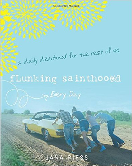 Flunking Sainthood Every Day: A Devotional for the Rest of Us