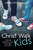 Christ Walk Kids A 40-Day Spiritual Journey for Tweens and Teens
