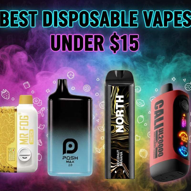 Best Disposable Vapes Under $15: Affordable Options That Still Perform