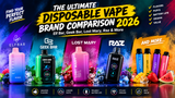 The Ultimate Disposable Vape Brand Comparison 2026: Elf Bar, Geek Bar, Lost Mary, Raz & More