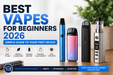 Best Vapes for Beginners 2026 — Simple Guide to Your First Device