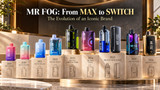 MR FOG Vape: From the Original MAX to the SWITCH Series