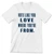 Love Where You're From (Unisex White Tee)
