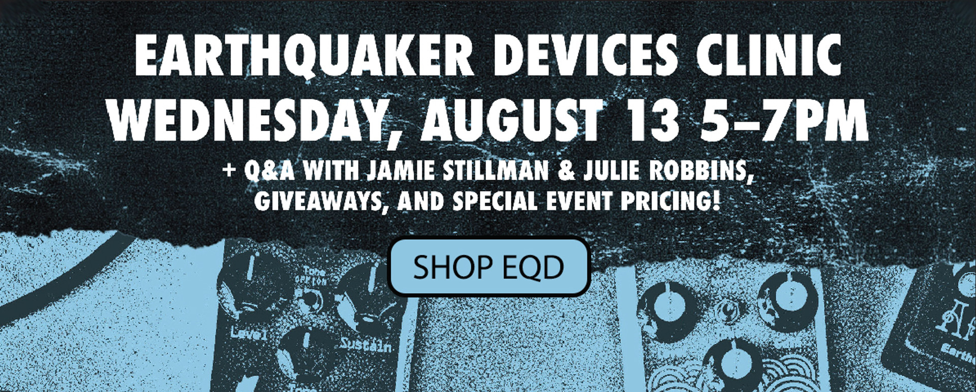 EarthQuaker Devices Clinic