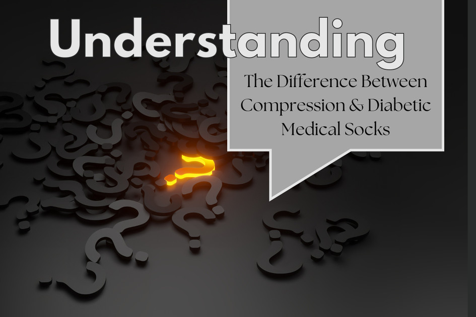 Understanding the Differences Between Medical Socks and Choosing the Right Type for Your Patients