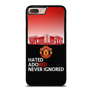 MANCHESTER UNITED HATED ADORED NEVER IGNORED iPhone 7 / 8 Plus Case Cover