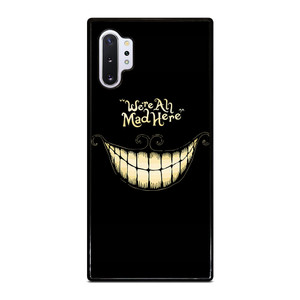 CHESHIRE CAT WE ARE ALL MAD HERE Samsung Galaxy Note 10 Plus Case Cover CHESHIRE CAT WE ARE ALL MAD HERE Samsung Galaxy Note 10 Plus Case Cover