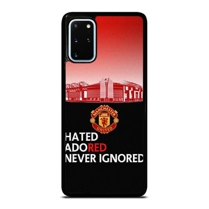 MANCHESTER UNITED HATED ADORED NEVER IGNORED Samsung Galaxy S20 Plus Case Cover MANCHESTER UNITED HATED ADORED NEVER IGNORED Samsung Galaxy S20 Plus Case Cover