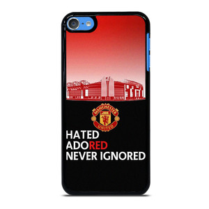 MANCHESTER UNITED HATED ADORED NEVER IGNORED iPod 7 Case Cover MANCHESTER UNITED HATED ADORED NEVER IGNORED iPod 7 Case Cover