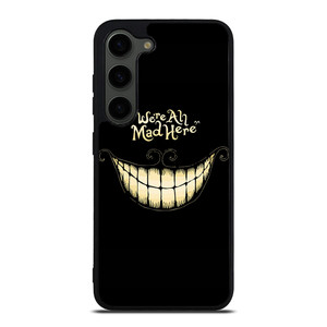 CHESHIRE CAT WE ARE ALL MAD HERE Samsung Galaxy S23 Plus Case Cover