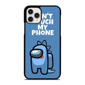 AMONG US DONT TOUCH MY PHONE  iPhone 11 Pro Case Cover