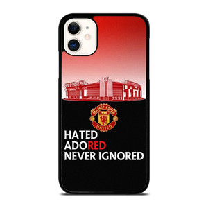 MANCHESTER UNITED HATED ADORED NEVER IGNORED iPhone 11 Case Cover