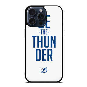 BE THE THUNDER TAMPA BAY LIGHTNING NHL iPhone 15 Pro Max Case iPhone 15 Pro Max Case Cover