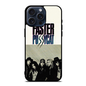 FASTER PUSSYCAT ROCK BAND  iPhone 15 Pro Max Case Cover