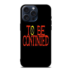 ONE PIECE ANIME TO BE CONTINUED iPhone 15 Pro Max Case Cover ONE PIECE ANIME TO BE CONTINUED iPhone 15 Pro Max Case Cover