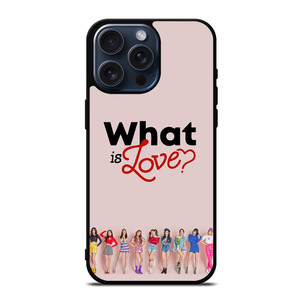 TWICE WHAT IS LOVE iPhone 15 Pro Max Case Cover