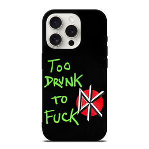 DEAD KENNEDYS TOO DRUNK TO FUCK iPhone 15 Pro Case Cover DEAD KENNEDYS TOO DRUNK TO FUCK iPhone 15 Pro Case Cover