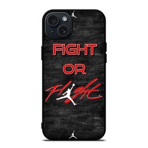 AIR JORDAN FIGHT OR FLIGHT iPhone 15 Plus Case Cover AIR JORDAN FIGHT OR FLIGHT iPhone 15 Plus Case Cover