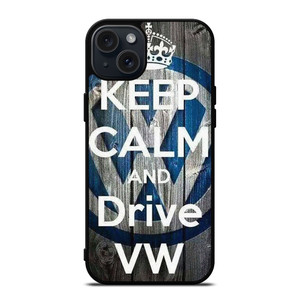 KEEP CALM AND DRIVE VOLKWAGEN VW iPhone 15 Plus Case Cover